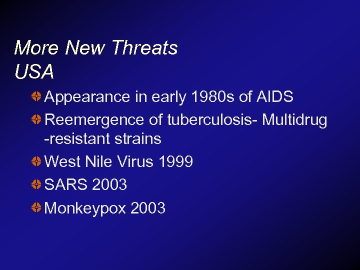 More New Threats USA Appearance in early 1980 s of AIDS Reemergence of tuberculosis-