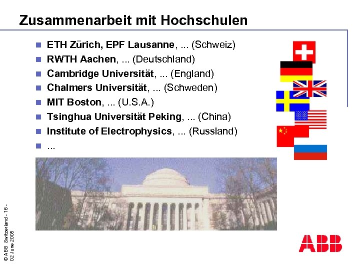 Zusammenarbeit mit Hochschulen n n n © ABB Switzerland - 16 02 June 2005