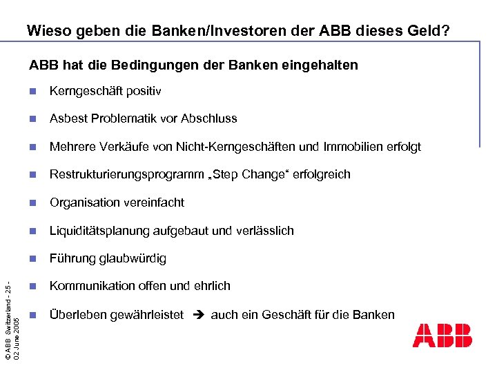 Wieso geben die Banken/Investoren der ABB dieses Geld? ABB hat die Bedingungen der Banken