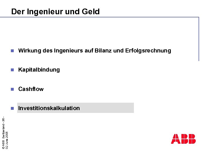 Der Ingenieur und Geld Wirkung des Ingenieurs auf Bilanz und Erfolgsrechnung n Kapitalbindung n
