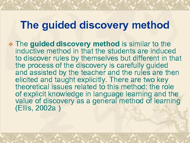 The guided discovery method v The guided discovery method is similar to the inductive