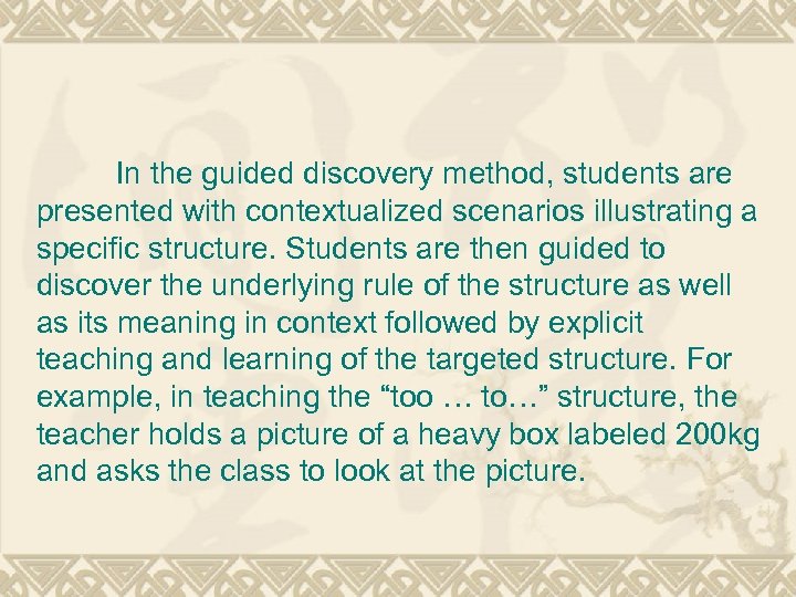 In the guided discovery method, students are presented with contextualized scenarios illustrating a specific