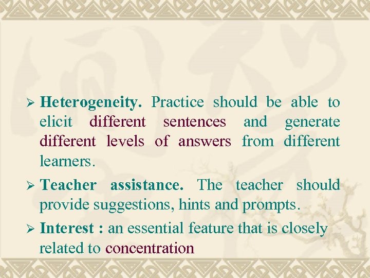 Heterogeneity. Practice should be able to elicit different sentences and generate different levels of