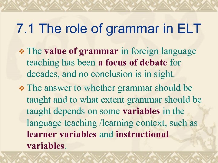 7. 1 The role of grammar in ELT v The value of grammar in