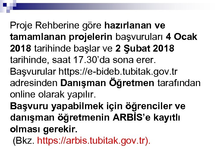 Proje Rehberine göre hazırlanan ve tamamlanan projelerin başvuruları 4 Ocak 2018 tarihinde başlar ve