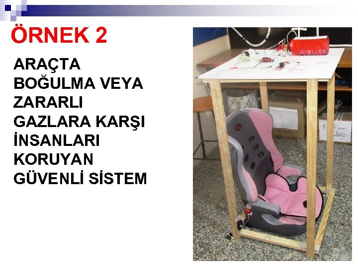 ÖRNEK 2 ARAÇTA BOĞULMA VEYA ZARARLI GAZLARA KARŞI İNSANLARI KORUYAN GÜVENLİ SİSTEM 