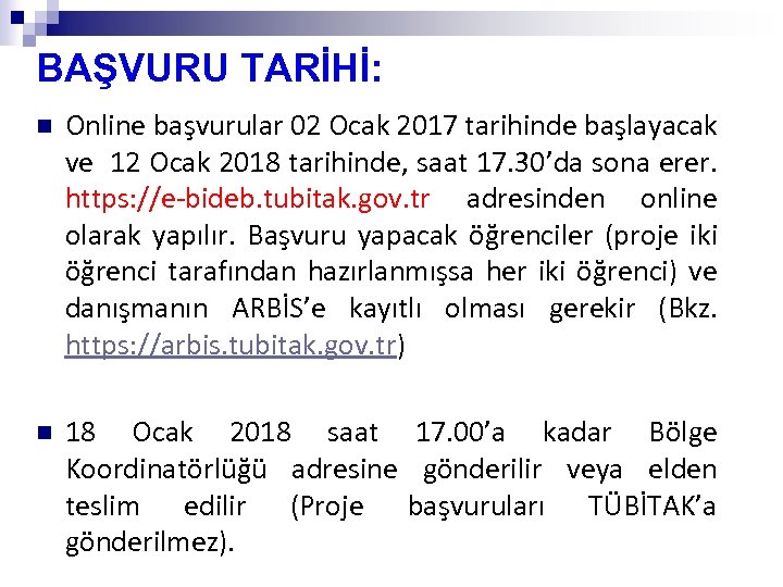 BAŞVURU TARİHİ: n Online başvurular 02 Ocak 2017 tarihinde başlayacak ve 12 Ocak 2018