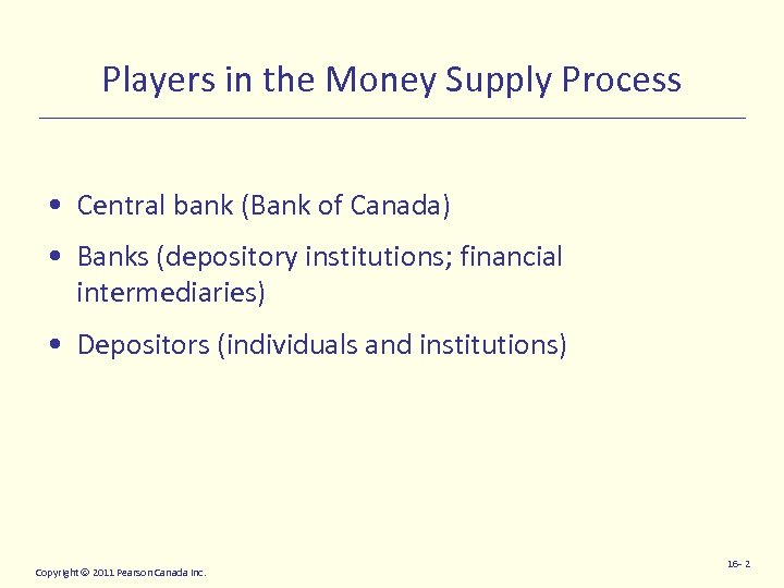 Players in the Money Supply Process • Central bank (Bank of Canada) • Banks