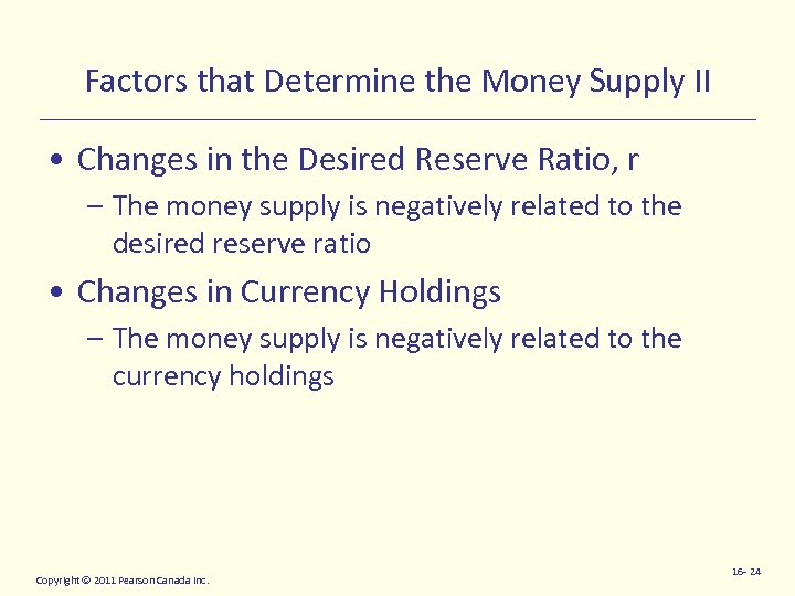 Factors that Determine the Money Supply II • Changes in the Desired Reserve Ratio,