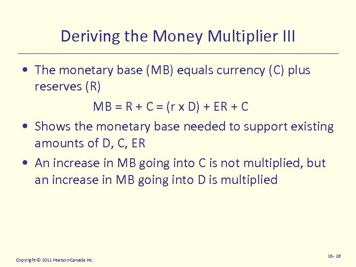 Deriving the Money Multiplier III • The monetary base (MB) equals currency (C) plus