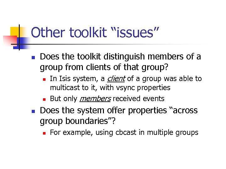Other toolkit “issues” n Does the toolkit distinguish members of a group from clients