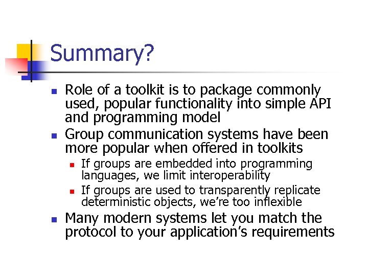Summary? n n Role of a toolkit is to package commonly used, popular functionality