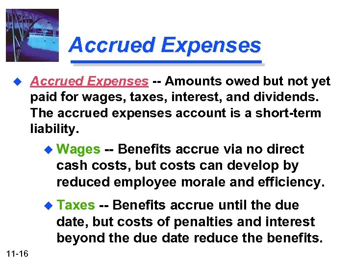 Accrued Expenses u Accrued Expenses -- Amounts owed but not yet paid for wages,