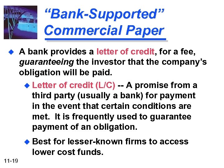 “Bank-Supported” Commercial Paper u A bank provides a letter of credit, for a fee,