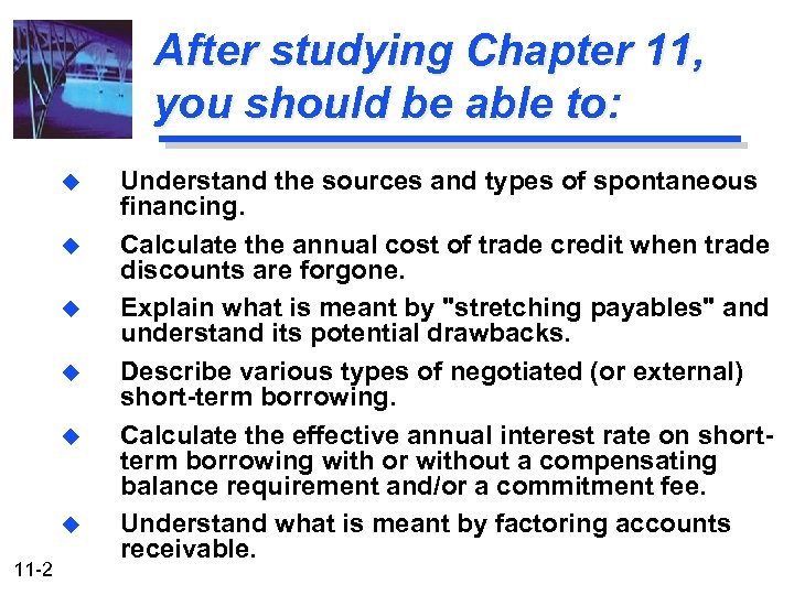 After studying Chapter 11, you should be able to: u u u 11 -2