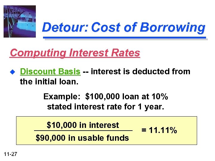Detour: Cost of Borrowing Computing Interest Rates u Discount Basis -- interest is deducted