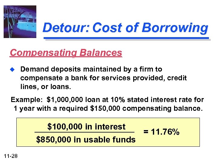 Detour: Cost of Borrowing Compensating Balances u Demand deposits maintained by a firm to