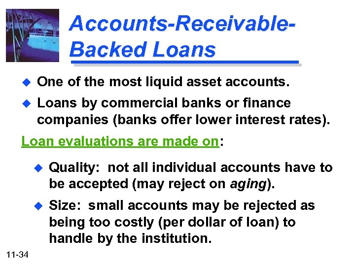 Accounts-Receivable. Backed Loans u One of the most liquid asset accounts. u Loans by