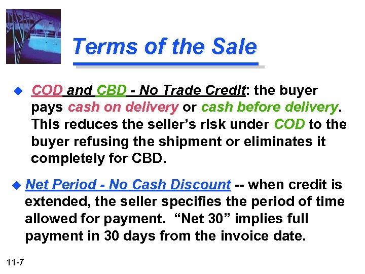 Terms of the Sale u COD and CBD - No Trade Credit: the buyer