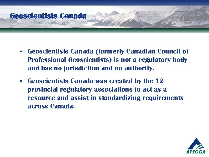 Geoscientists Canada § Geoscientists Canada (formerly Canadian Council of Professional Geoscientists) is not a