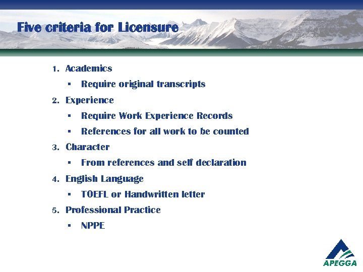 Five criteria for Licensure 1. Academics § 2. Require original transcripts Experience § §