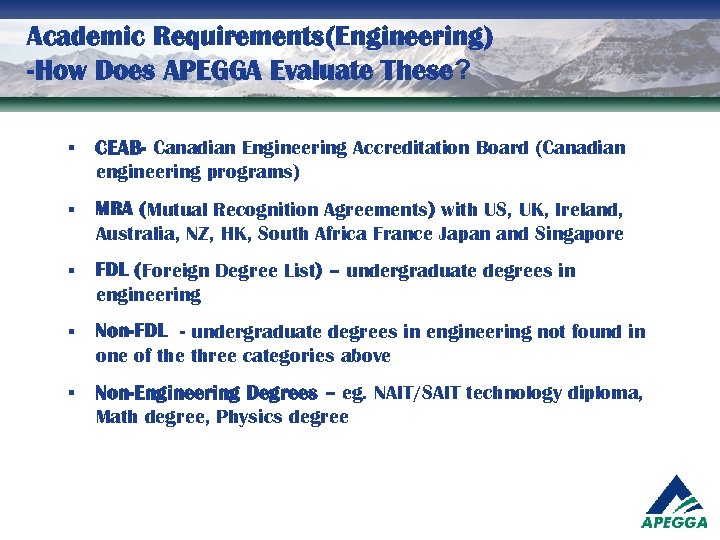 Academic Requirements(Engineering) -How Does APEGGA Evaluate These? § CEAB- Canadian Engineering Accreditation Board (Canadian