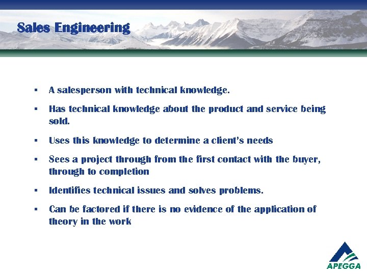 Sales Engineering § A salesperson with technical knowledge. § Has technical knowledge about the
