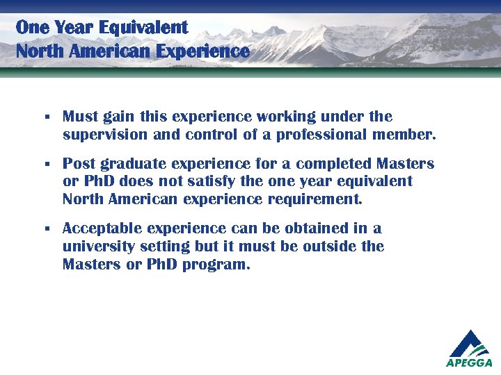 One Year Equivalent North American Experience § Must gain this experience working under the
