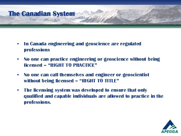 The Canadian System § In Canada engineering and geoscience are regulated professions § No