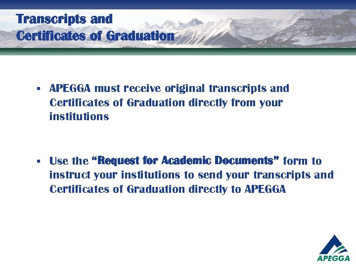 Transcripts and Certificates of Graduation § APEGGA must receive original transcripts and Certificates of