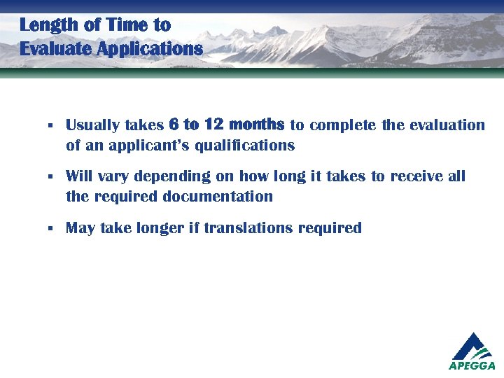 Length of Time to Evaluate Applications § Usually takes 6 to 12 months to