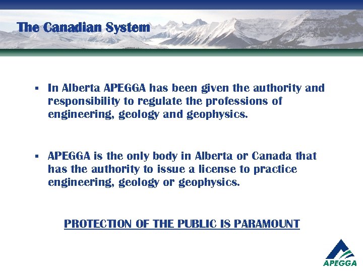 The Canadian System § In Alberta APEGGA has been given the authority and responsibility