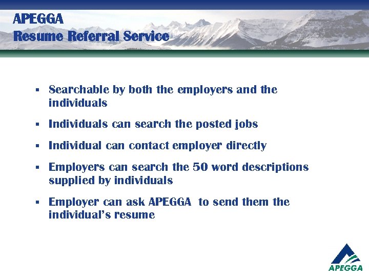 APEGGA Resume Referral Service § Searchable by both the employers and the individuals §