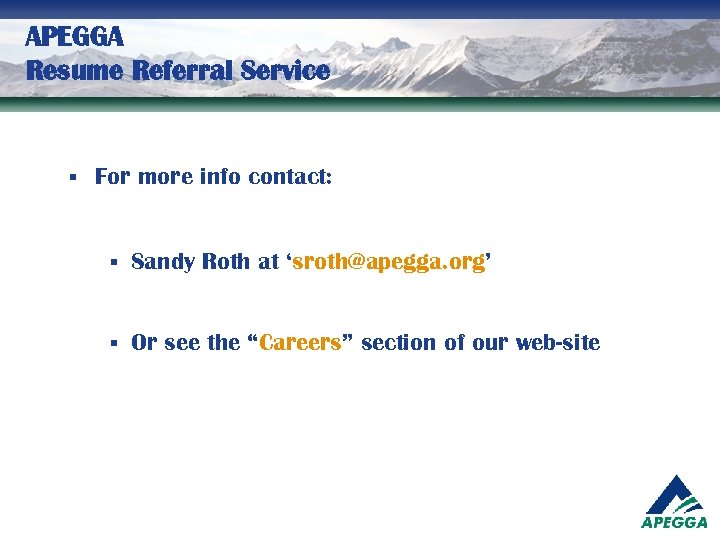 APEGGA Resume Referral Service § For more info contact: § Sandy Roth at ‘sroth@apegga.