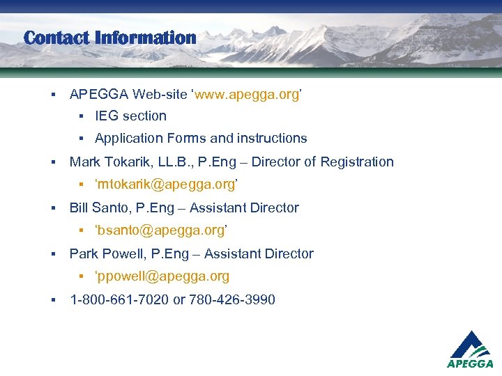 Contact Information § APEGGA Web-site ‘www. apegga. org’ § § § IEG section Application