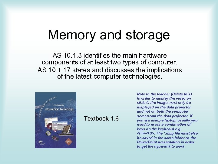 Memory and storage AS 10. 1. 3 identifies the main hardware components of at