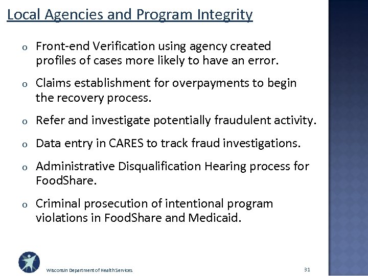 Local Agencies and Program Integrity o Front-end Verification using agency created profiles of cases