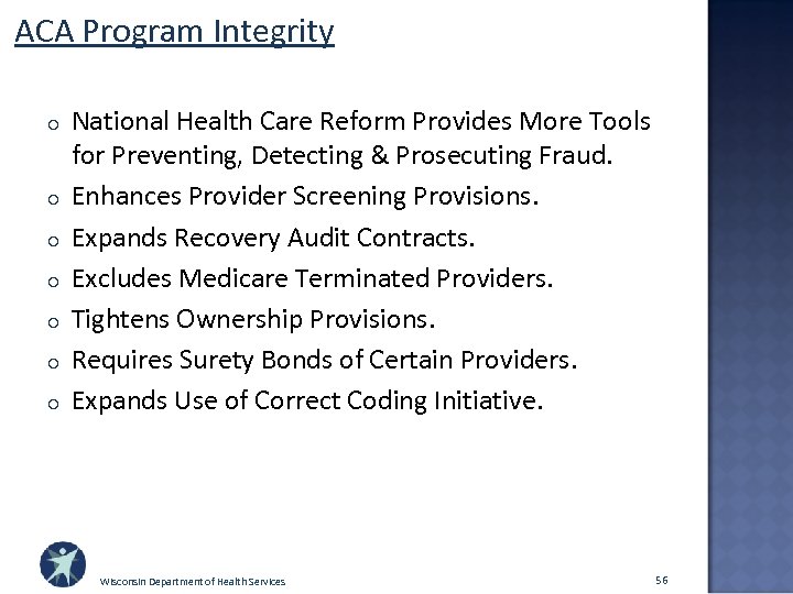ACA Program Integrity o o o o National Health Care Reform Provides More Tools