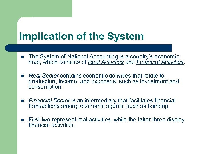 Implication of the System l The System of National Accounting is a country’s economic