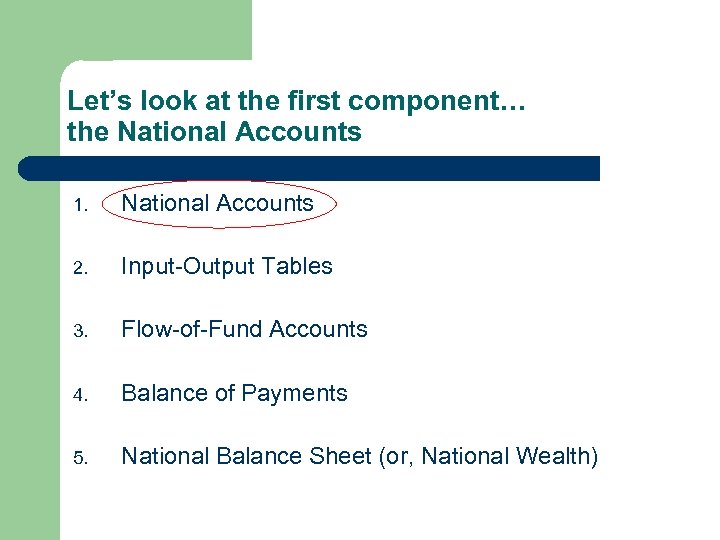 Let’s look at the first component… the National Accounts 1. National Accounts 2. Input-Output