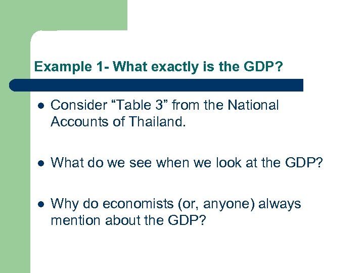 Example 1 - What exactly is the GDP? l Consider “Table 3” from the