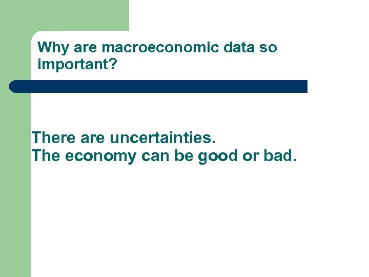 Why are macroeconomic data so important? There are uncertainties. The economy can be good