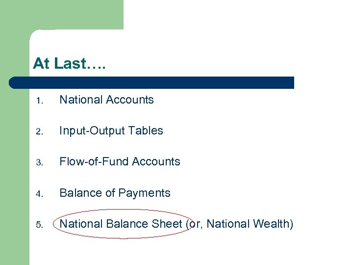 At Last…. 1. National Accounts 2. Input-Output Tables 3. Flow-of-Fund Accounts 4. Balance of