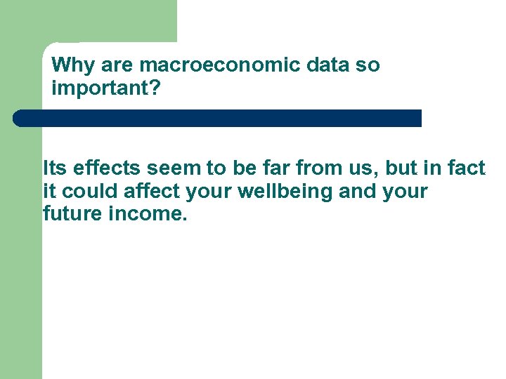 Why are macroeconomic data so important? Its effects seem to be far from us,