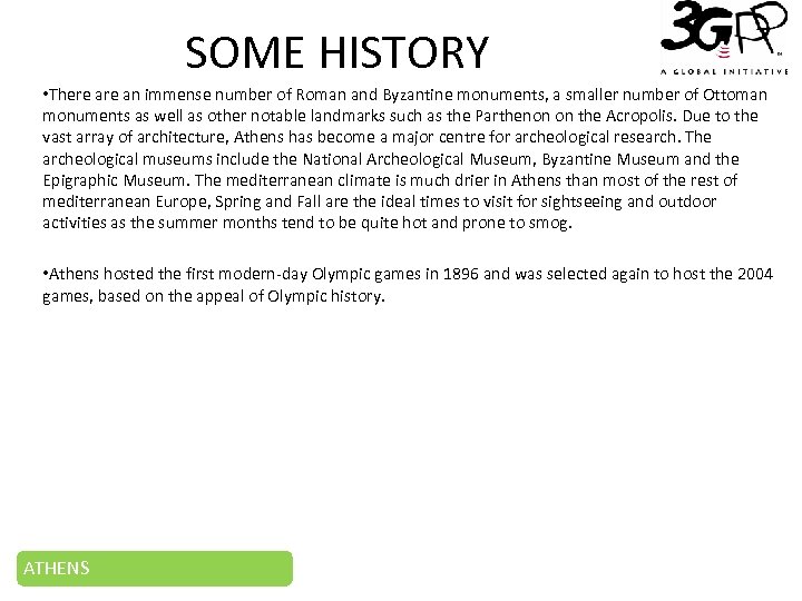 SOME HISTORY • There an immense number of Roman and Byzantine monuments, a smaller