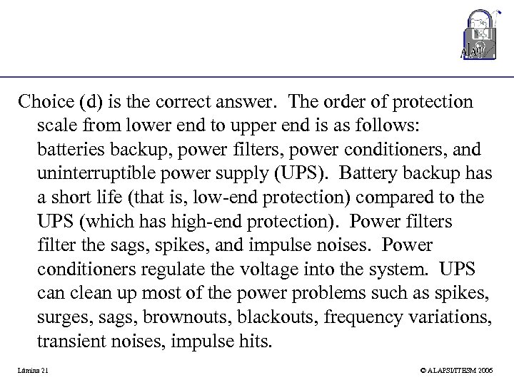 Choice (d) is the correct answer. The order of protection scale from lower end