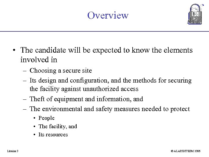 Overview • The candidate will be expected to know the elements involved in –