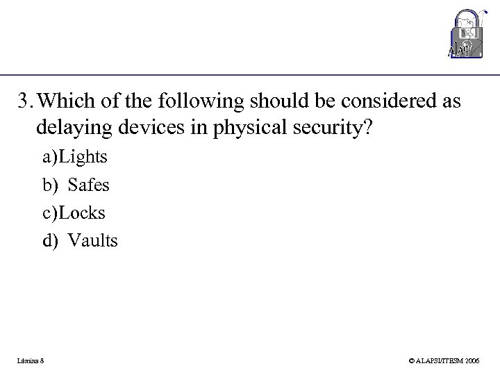 3. Which of the following should be considered as delaying devices in physical security?