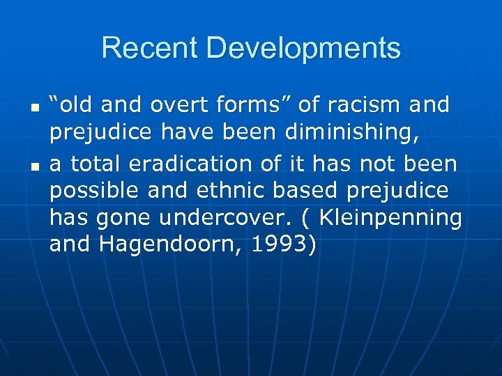 Recent Developments n n “old and overt forms” of racism and prejudice have been