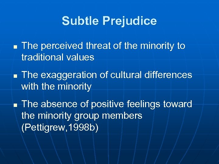 Subtle Prejudice n n n The perceived threat of the minority to traditional values